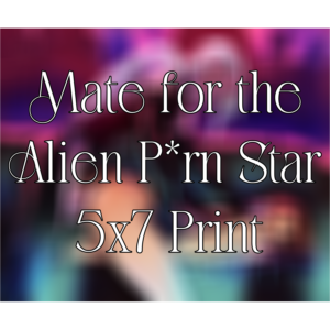 5 by 7 spicy print of mate for the alien porn star