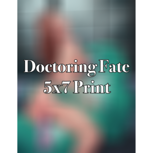 5 by 7 spicy print for doctoring fate